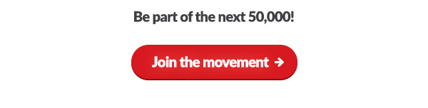 Be part of the next 50,000! Join the movement