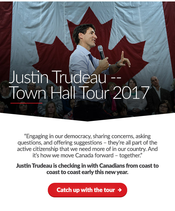 Justin Trudeau -- Town Hall Tour 2017. “Engaging in our democracy, sharing concerns, asking questions, and offering suggestions – they’re all part of the active citizenship that we need more of in our country. And it’s how we move Canada forward – together.” Justin Trudeau is checking in with Canadians from coast-coast-to-coast early this new year. Catch up with the tour