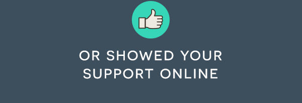 Or showed your support online