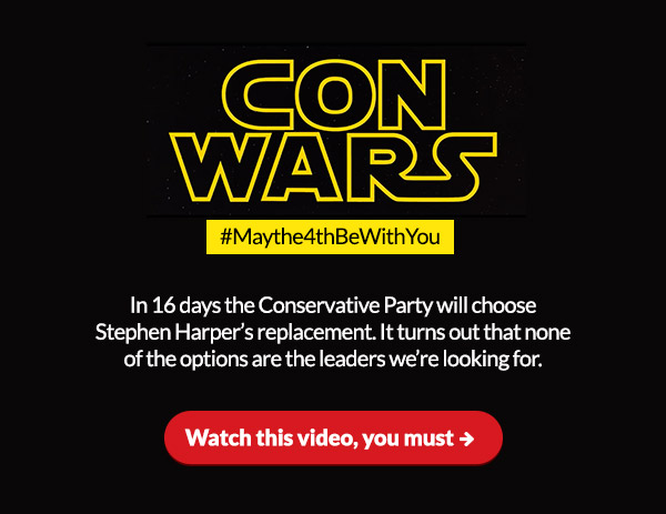 CON WARS #MayThe4thBeWithYou In 16 days the Conservative Party will choose Stephen Harper’s replacement. It turns out that none of the options are the leaders we’re looking for.
Watch this video, you must: